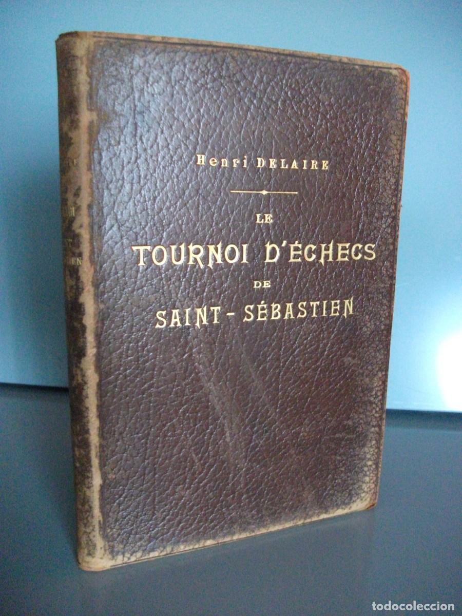 Libros antiguos: Torneo de Ajedrez de San Sebastian. Le Tournoi d&acute;&Eacute;checs de Saint-S&eacute;bastien. Solo 25 ejemplares. No25