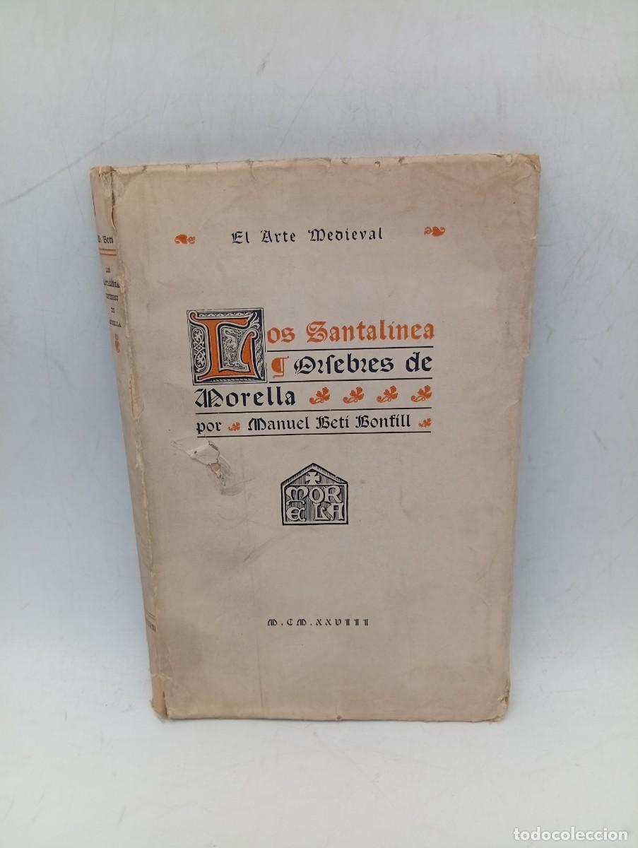 Libros antiguos: LOS SANTALINEA. ORFEBRES DE MORELLA. MANUEL BETI BONFILL. 1928. PAGS : 116+XVIII LAMINAS.