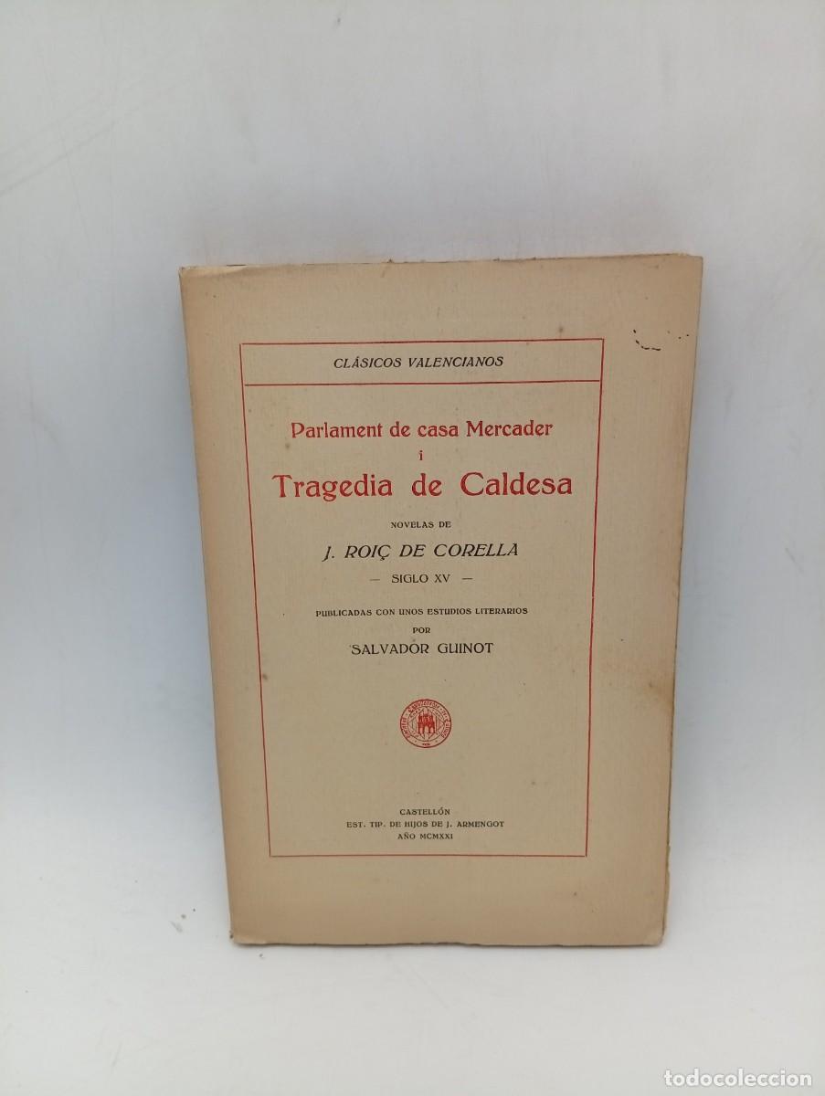 Libros antiguos: PARLAMENT DE CASA MERCADER I TRAGEIA DE CALDESA. J. ROI&Ccedil; DE DORELLA. SALVADOR GUINOT. CASTELLON,1921