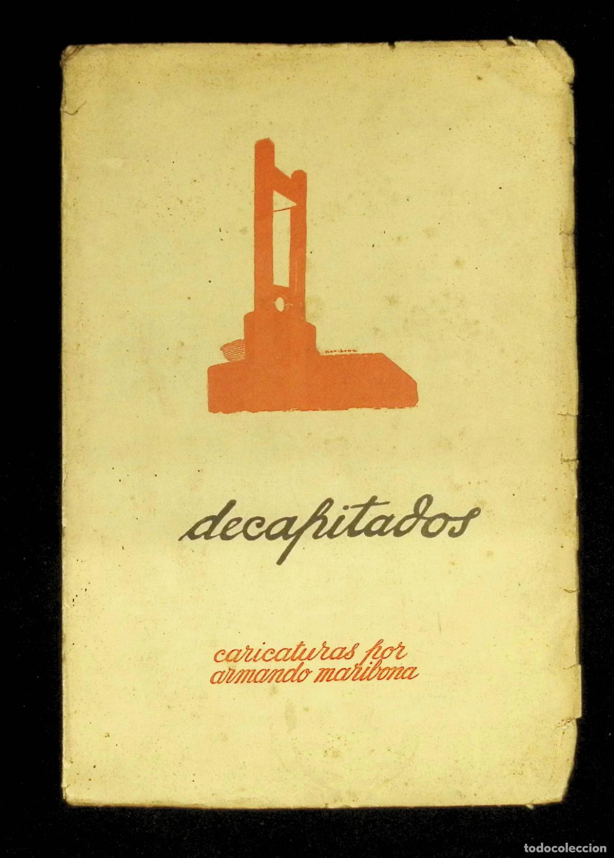 Libros antiguos: DECAPITADOS. Caricaturas. - MORIBONA, Armando. EDICI&Oacute;N DE 50 EJEMPLARES. PARIS, 1926.