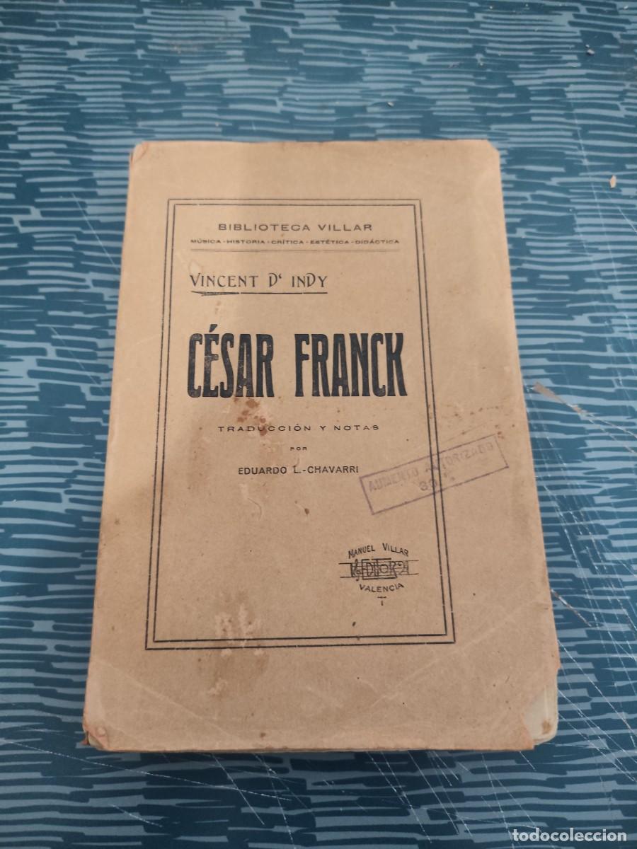 Libros antiguos: CESAR FRANCK,VINCENT D'INDY, MANUEL VILLAR EDITORIAL,1917,232 P&Aacute;GINAS.