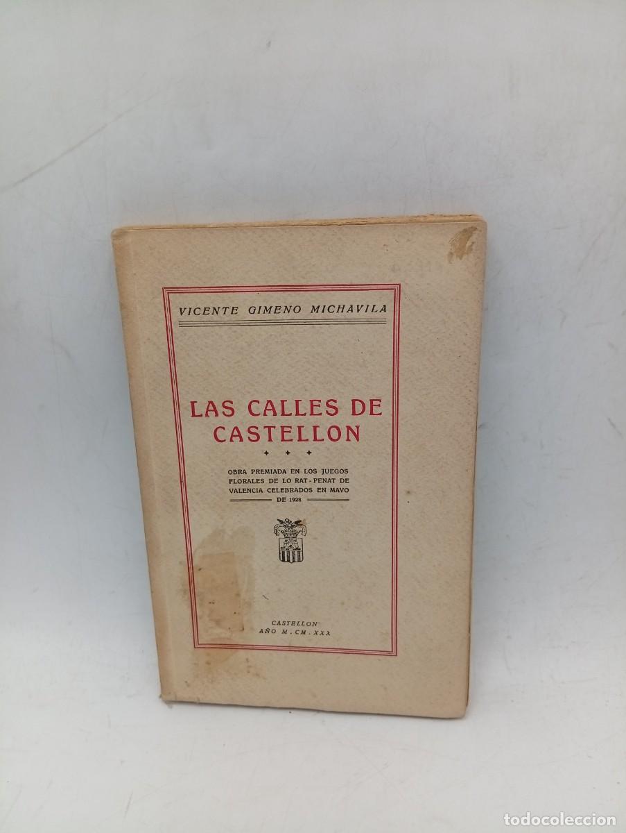 Libros antiguos: LAS CALLES DE CASTELLON. VICENTE GIMENO MICHAVILA. CASTELLON. 1930. PAGS : 185. FIRMADO AUTOR.