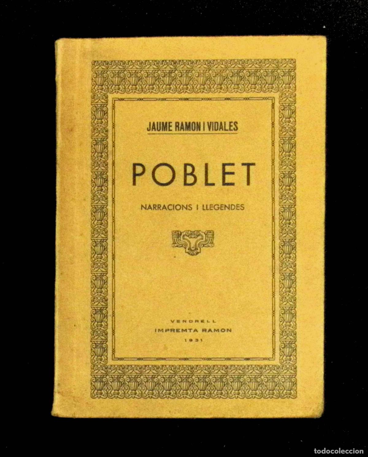 Libros antiguos: NARRACIONS I LLEGENDES DE POBLET. Recopilaci&oacute; de ver&iacute;dics datos... - RAMON VIDALES, Jaume. 1931