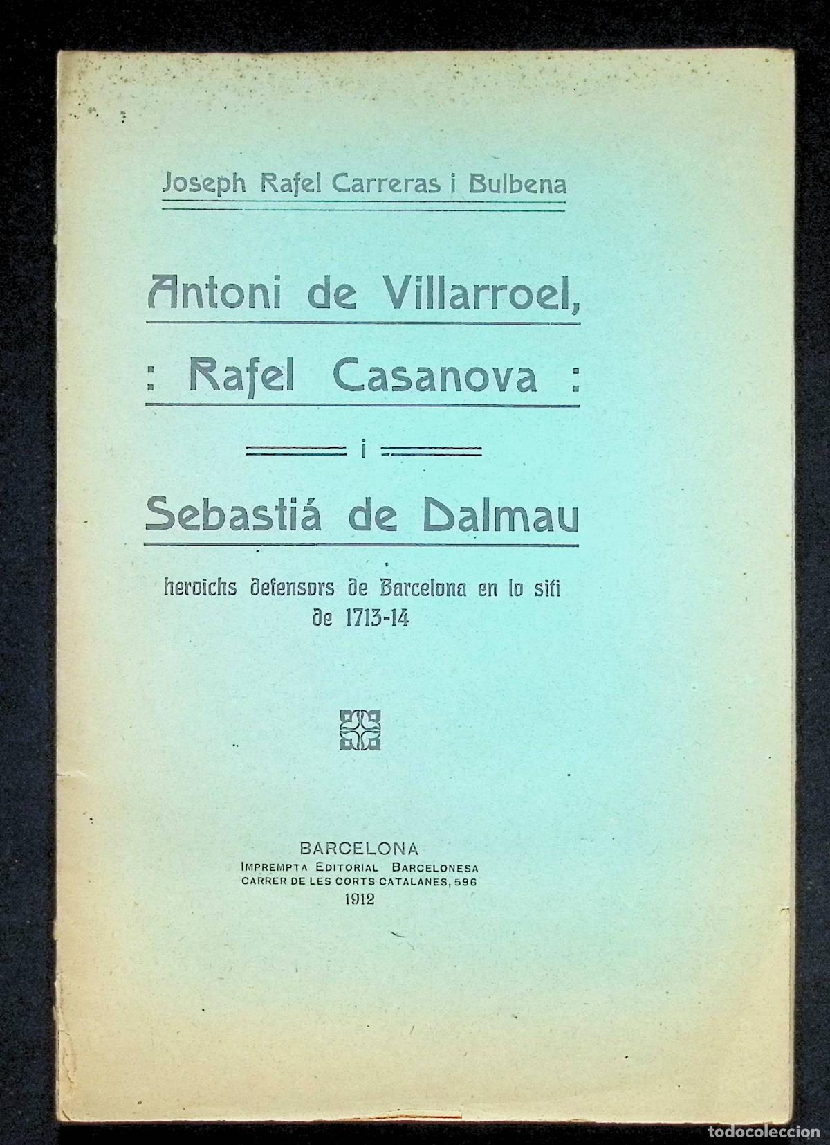 Libros antiguos: ANTONI DE VILLARROEL, RAFAEL CASANOVA I SEBASTI&Aacute; DE DALMAU... - CARRERAS I BULBENA, J.