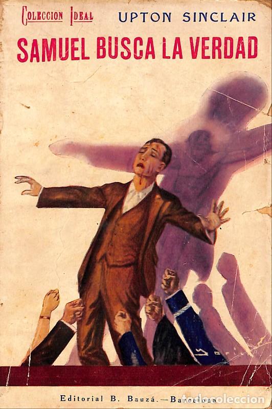 Livres anciens: Samuel busca la verdad - Upton Sinclair - Editorial B. Bauz&aacute; - Barcelona 1928, 1&ordf; ed. -