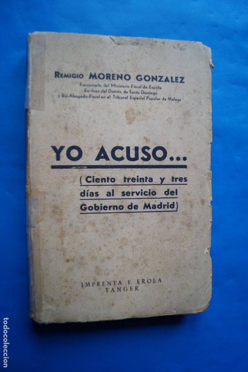 Libros antiguos: YO ACUSO. CIENTO TREINTA Y TRES DIAS AL SERVICIO DEL GOBIERNO DE MADRTID. REMIGIO MORENO