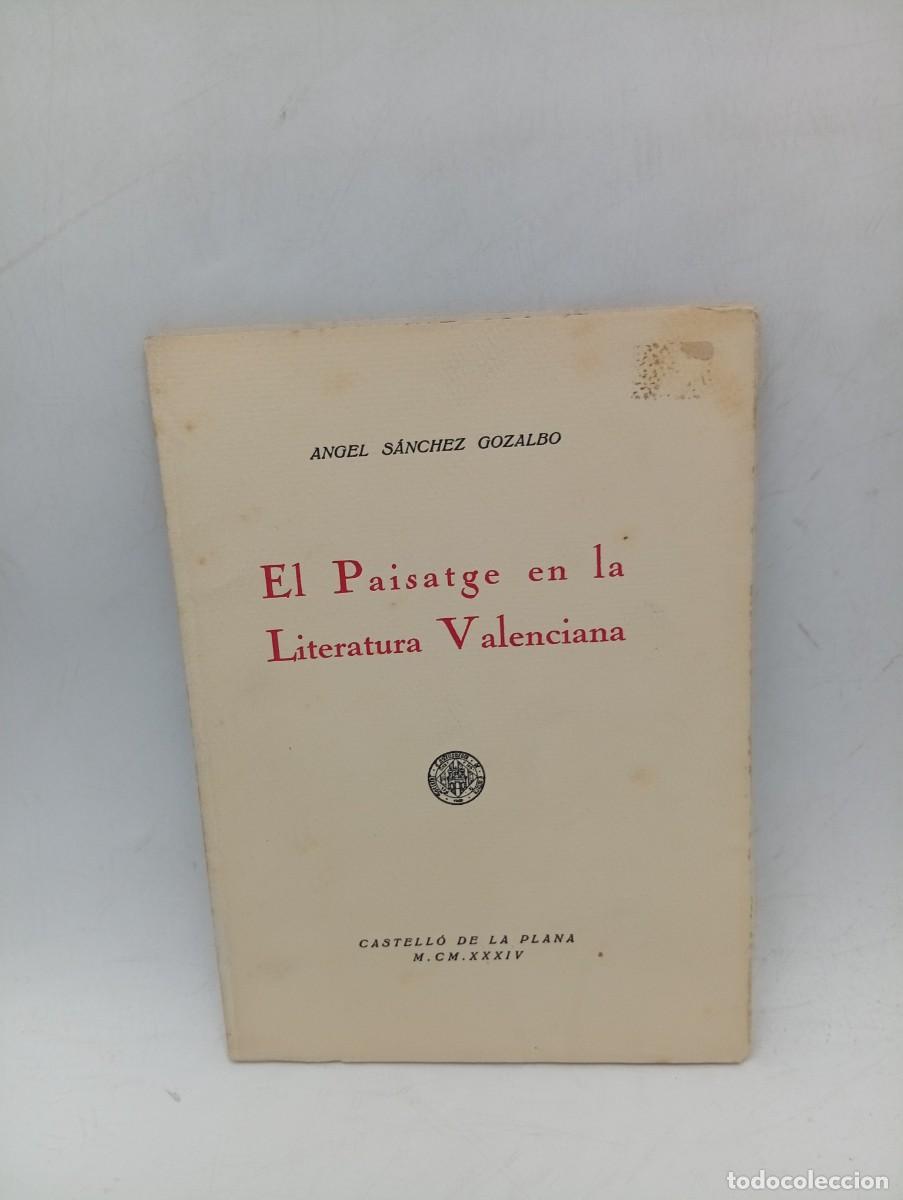 Libros antiguos: EL PAISATGE EN LA LITRATURA VALENCIANA. ANGEL SANCHEZ GOZALBO. 1934. PAGS : 37. INTONSO.