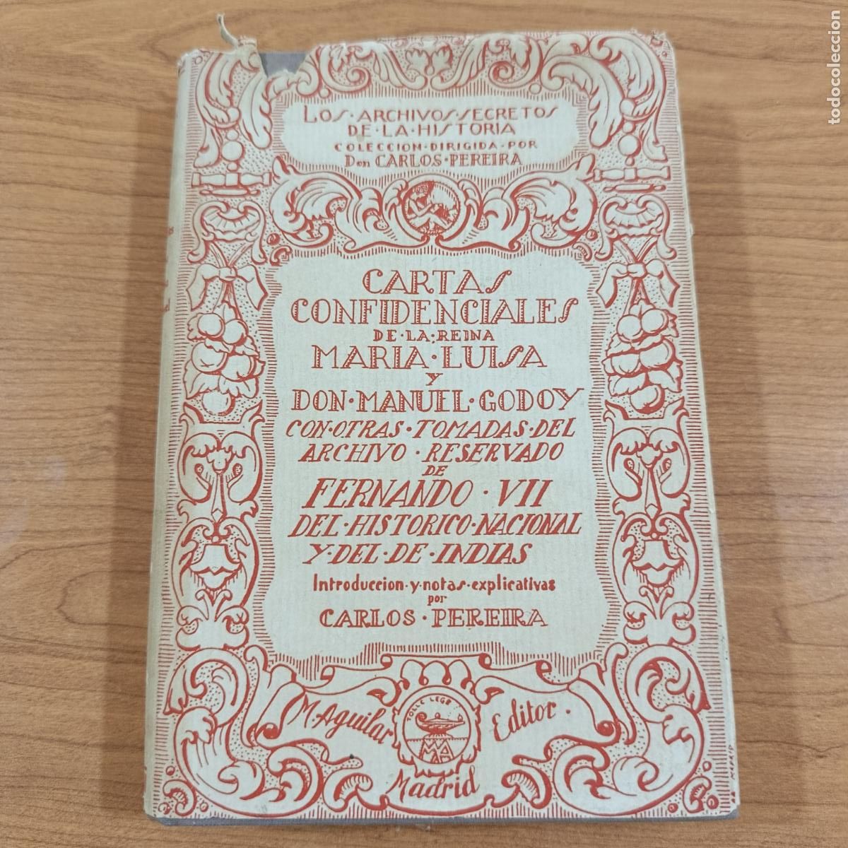 Libros antiguos: CARTAS CONFIDENCIALES DE LA REINA MARIA LUISA Y DON MANUEL GODOY. CARLOS PEREIRA. AGUILAR