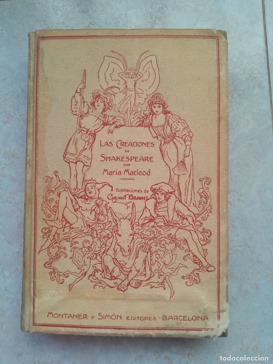 Libros antiguos: LAS CREACIONES DE SHAKESPEARE POR MARIA MACLEOD. MONTANER Y SIMON 1912