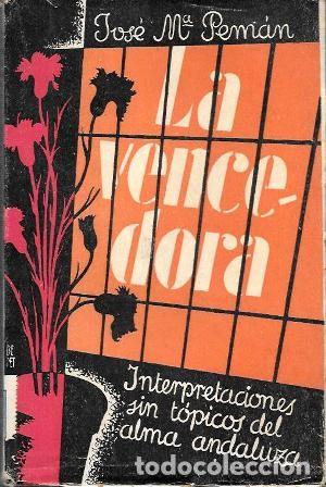 Libros antiguos: LA ETERNAMENTE VENCEDORA (INTERPRETACIONES, SIN TOPICOS, DEL ALMA ANDALUZA) - A-PEMAN-245