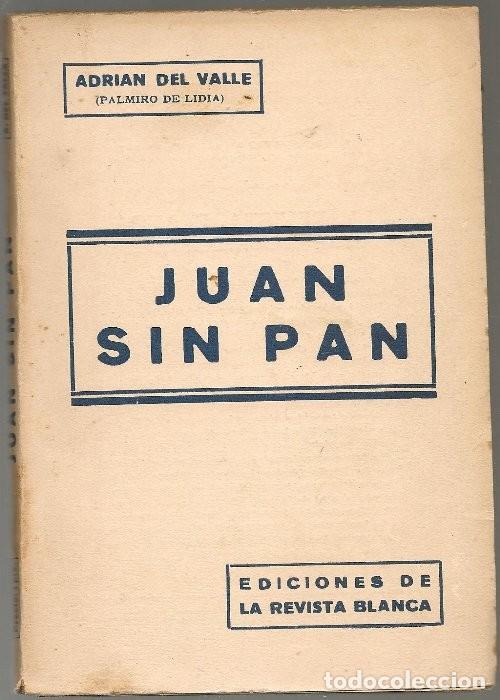 Livres anciens: ADRIAN DEL VALLE (FEDERICO URALES,,JUAN SIN PAN, ,1932 Revista Blanca