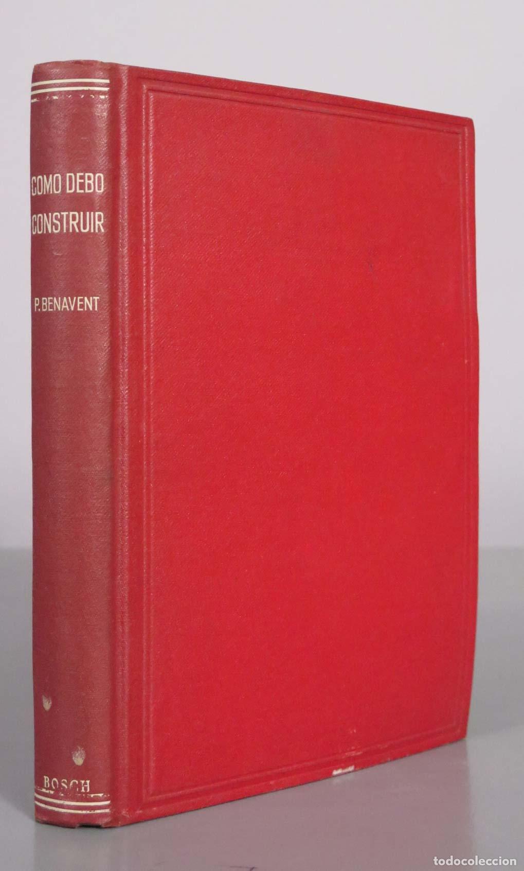 Libros antiguos: C&oacute;mo debo construir: Manual pr&aacute;ctico de construcci&oacute;n de edificios - Pedro Benavent - Bosch - Foto 1