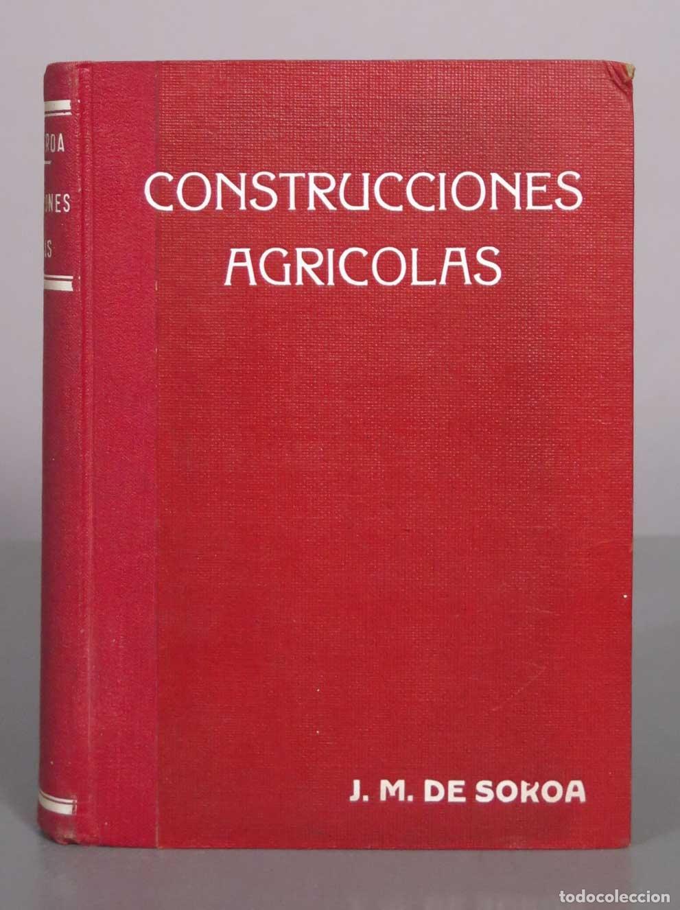 Libros antiguos: Construcciones Agr&iacute;colas: Ingenier&iacute;a, sanidad y arquitectura de las mismas - Jos&eacute; M.&ordf; de Soroa y Pin