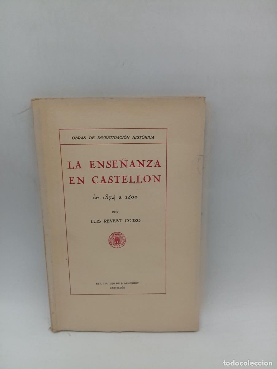 Libros antiguos: LA ENSE&Ntilde;ANZA EN CASTELLON DE 1374 A 1400. LUIS REVEST CORZO. 1930. PASG : 96. INTONSO.