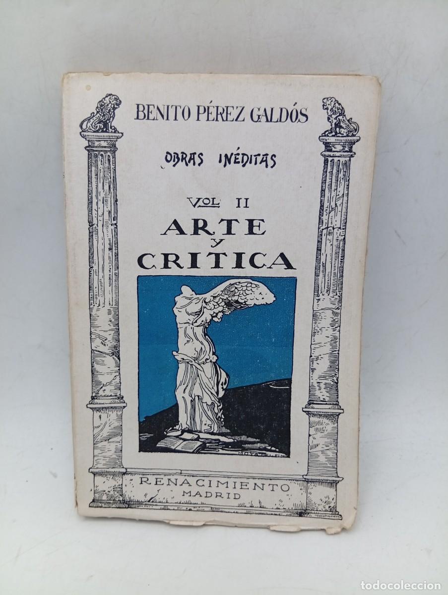 Libros antiguos: ARTE Y CRITICA. BENITO PEREZ GALDOS. 1923. PAGS : 251.