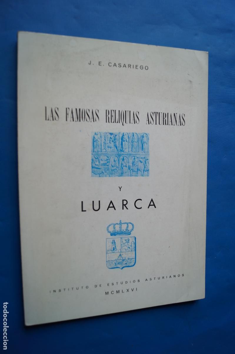 Libros antiguos: LAS FAMOSAS RELIQUIAS ASTURIANAS Y LUARCA. J. CASARIEGO