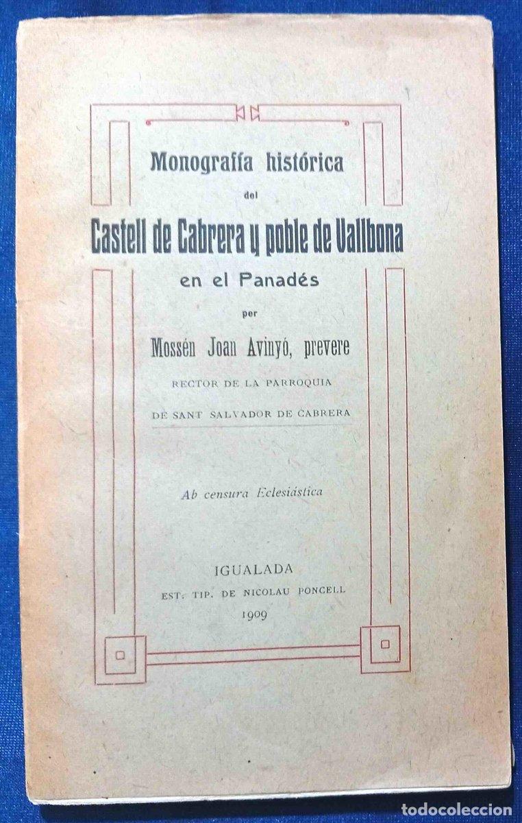 Antiquarische B&uuml;cher: MONOGRAF&Iacute;A HIST&Oacute;RICA DEL CASTELL DE CABRERA Y POBLE DE VALLBONA. PER MOSS&Eacute;N JOAN AVINY&Oacute;. IGUALADA...