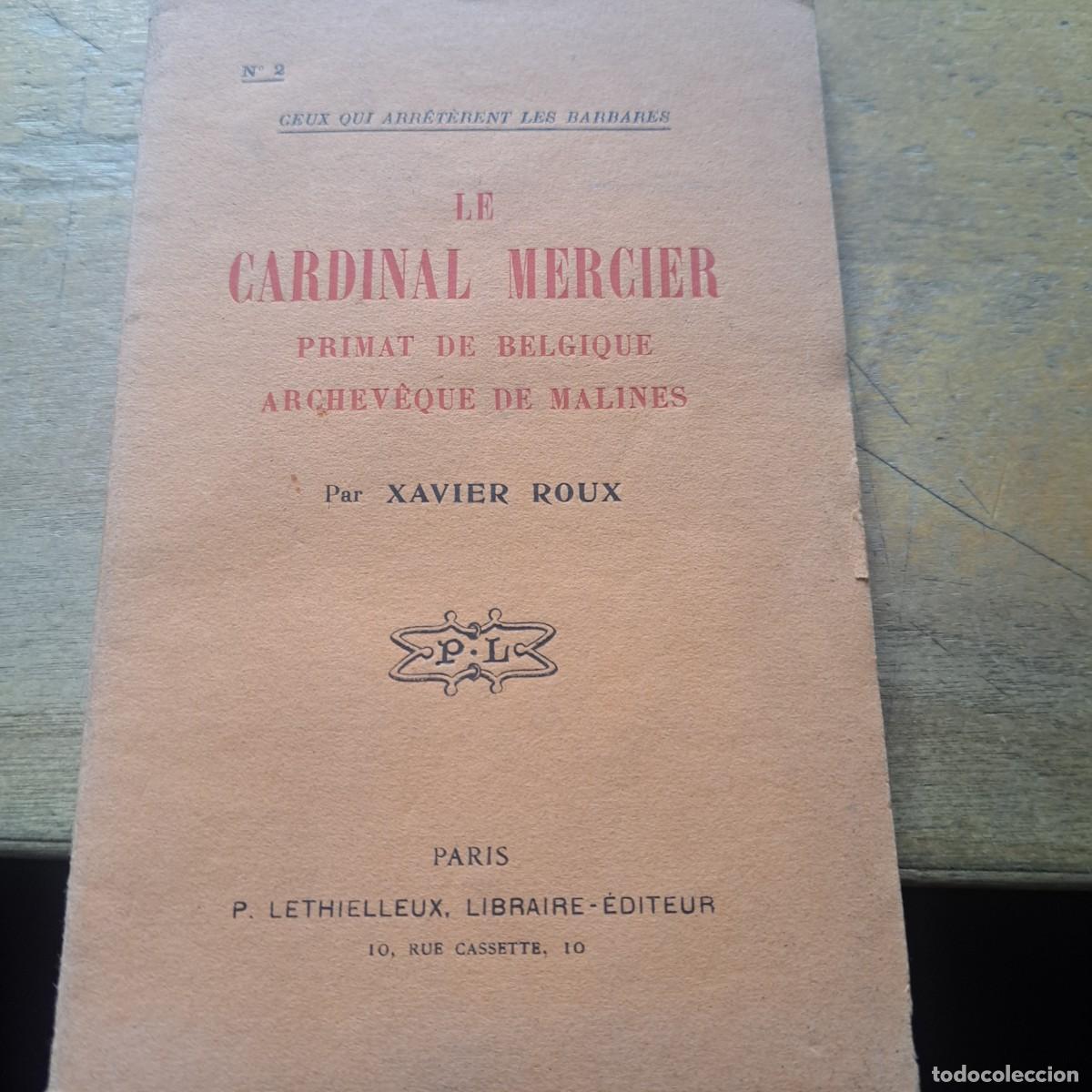 Libros antiguos: Ceux qui arreterent les barbares. Le Cardinal Mercier; PRIMAT DE BELGIQUE ARCHEVEQUE DE MALINE PAR