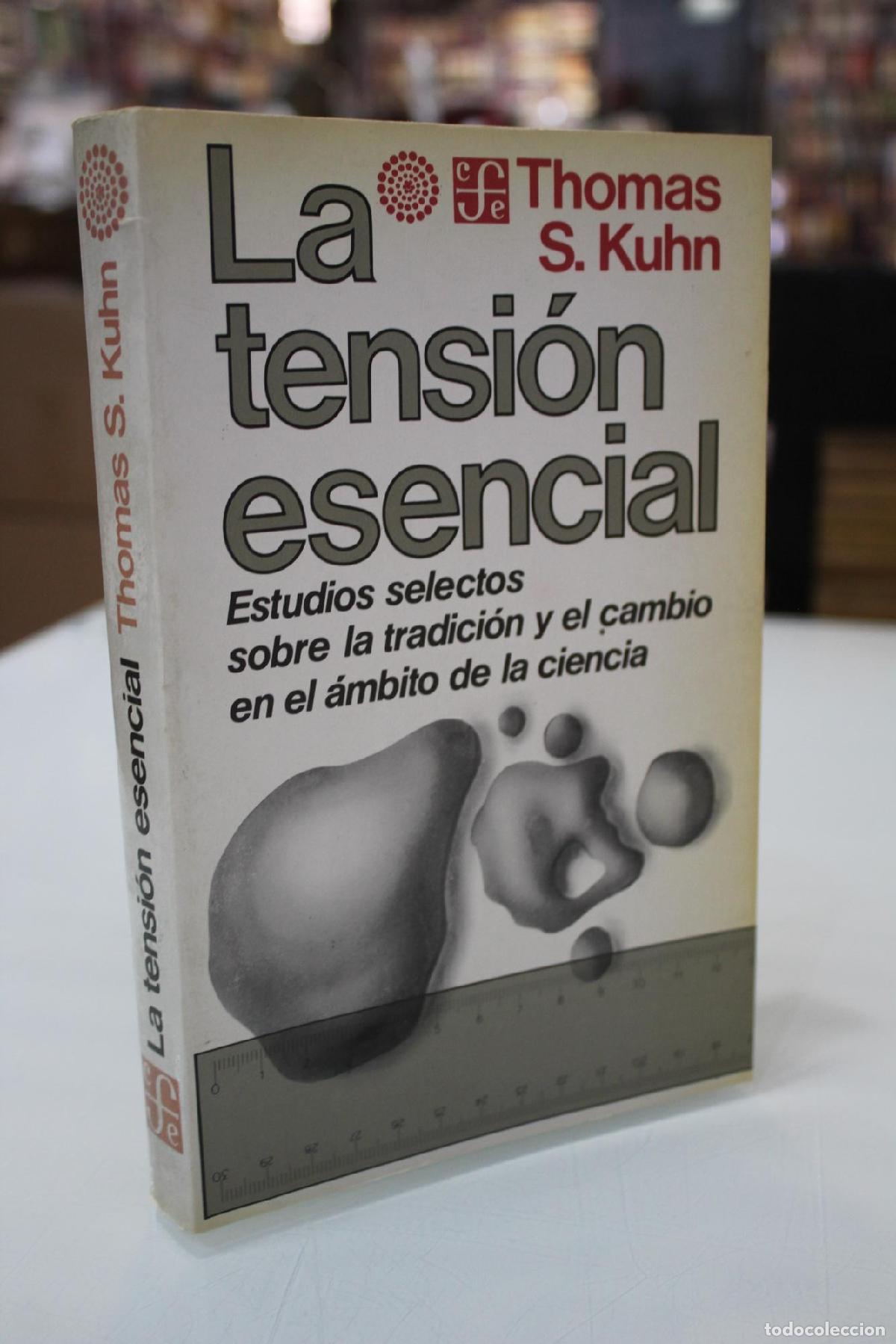 Libros antiguos: La tensi&oacute;n esencial. Estudios selectos sobre la tradici&oacute;n y el cambio en el &aacute;mbito de la ciencia - S
