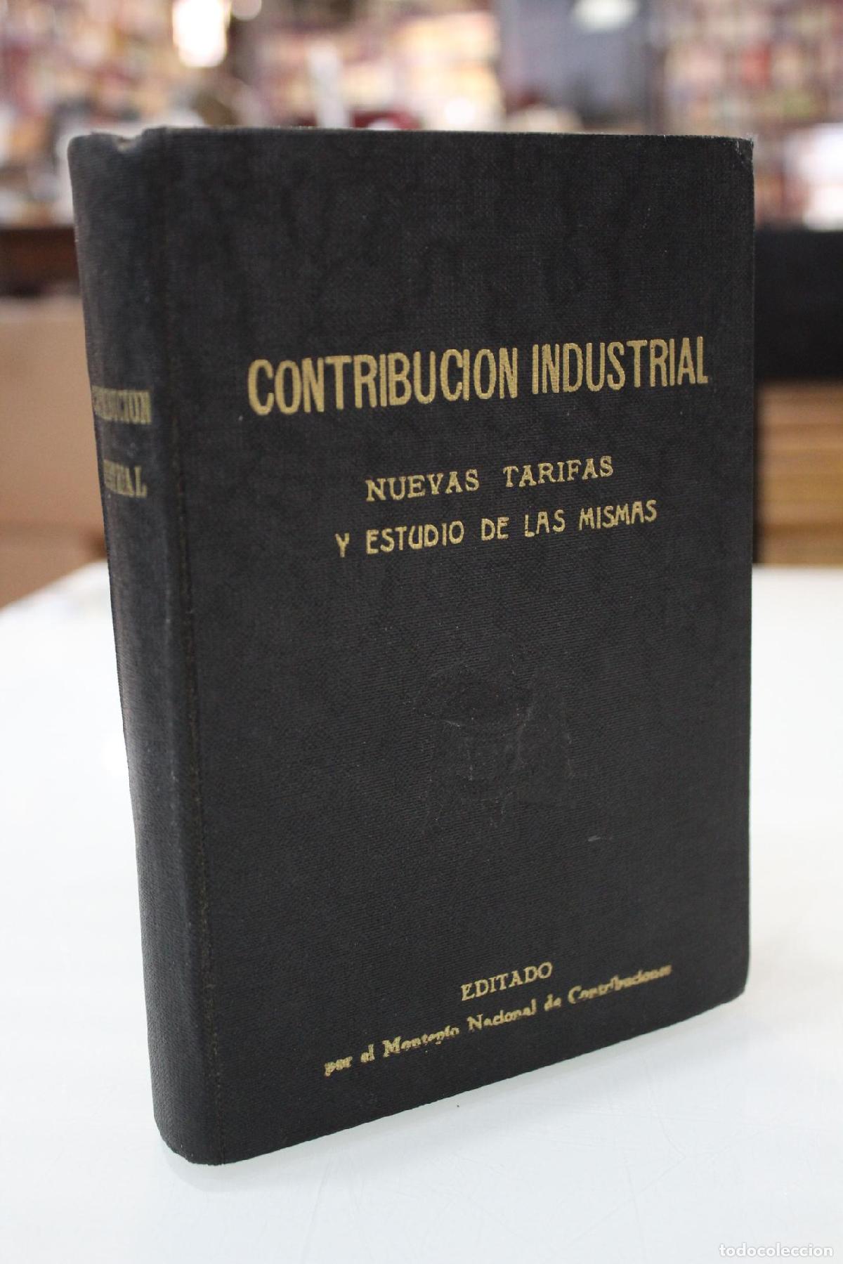 Libros antiguos: Contribuci&oacute;n industrial. Nuevas tarifas y estudio de las mismas. - Escolar Sobrino, Emiliano.