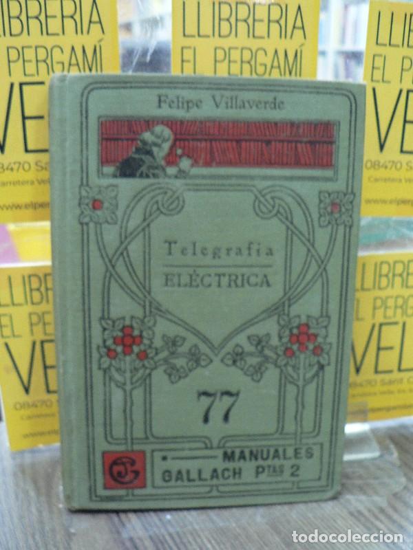 Libros antiguos: Telegraf&iacute;a el&eacute;ctrica - Felipe Villaverde y Navarro - Sucesores de Manuel Soler, 1924 - Manuales Gall