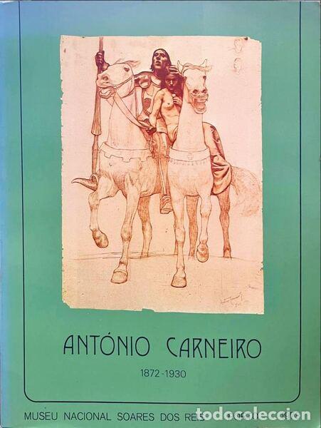 Libros antiguos: ANTONIO CARNEIRO. 1872-1930. EXPOSI&Ccedil;&Atilde;O RETROSPECTIVA DO I CENTEN&Aacute;RIO.