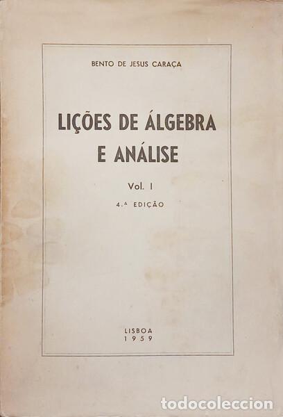 Libros antiguos: CARA&Ccedil;A. (Bento de Jesus) - LI&Ccedil;&Otilde;ES DE &Aacute;LGEBRA E AN&Aacute;LISE. [4.&ordf; EDI&Ccedil;&Atilde;O, 2 VOLS.]
