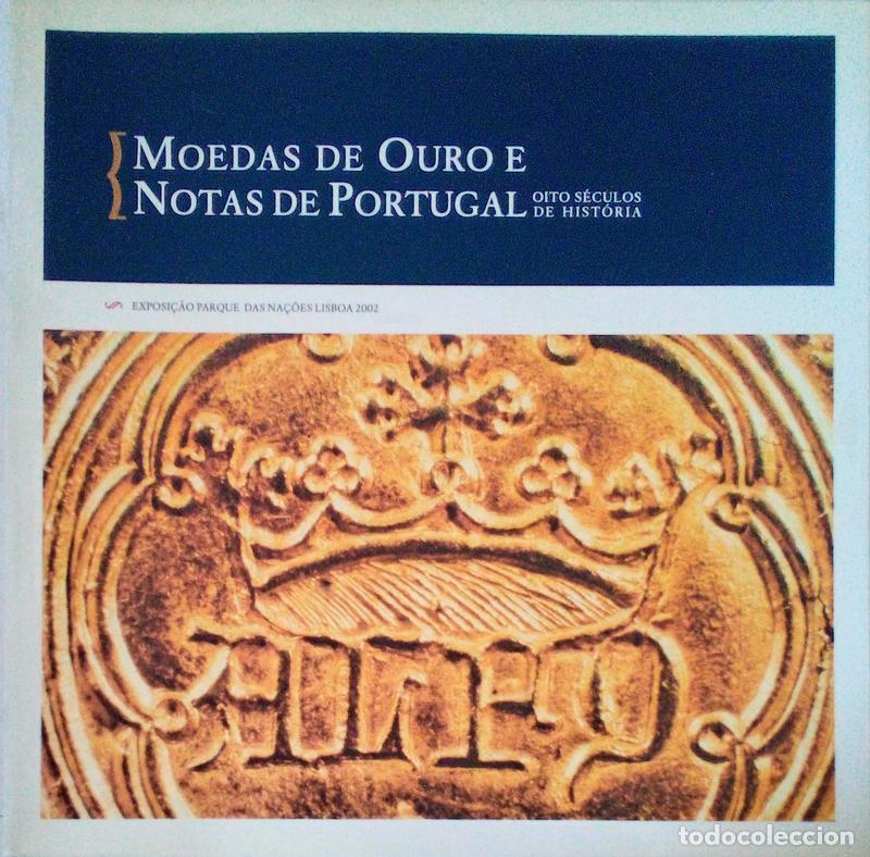 Libros antiguos: MOEDAS DE OURO E NOTAS DE PORTUGAL, VIII S&Eacute;CULOS DE HIST&Oacute;RIA.
