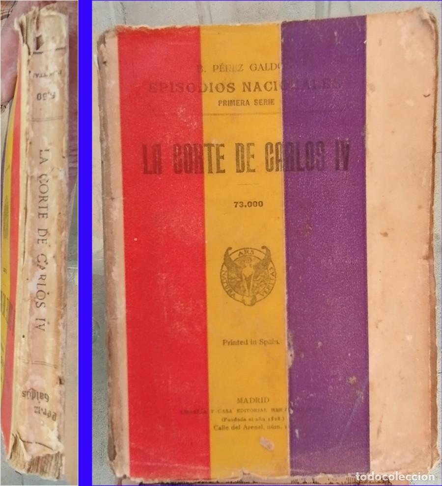 Libros antiguos: LA CORTE DE CARLOS IV BENITO PEREZ GALDOS EPISODIOS NACIONALES 1&ordf; SERIE EDICION DE HERNANDO 1938
