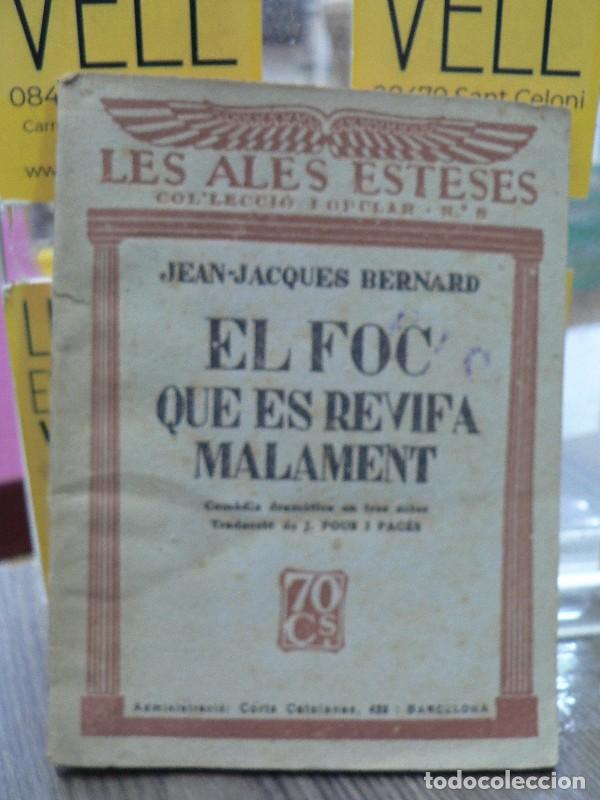 Libros antiguos: El foc que es revifa malament - Bernard, Jean-Jacques - Tipografia Emporium - 1929, 1&ordf; ed. - Les ale