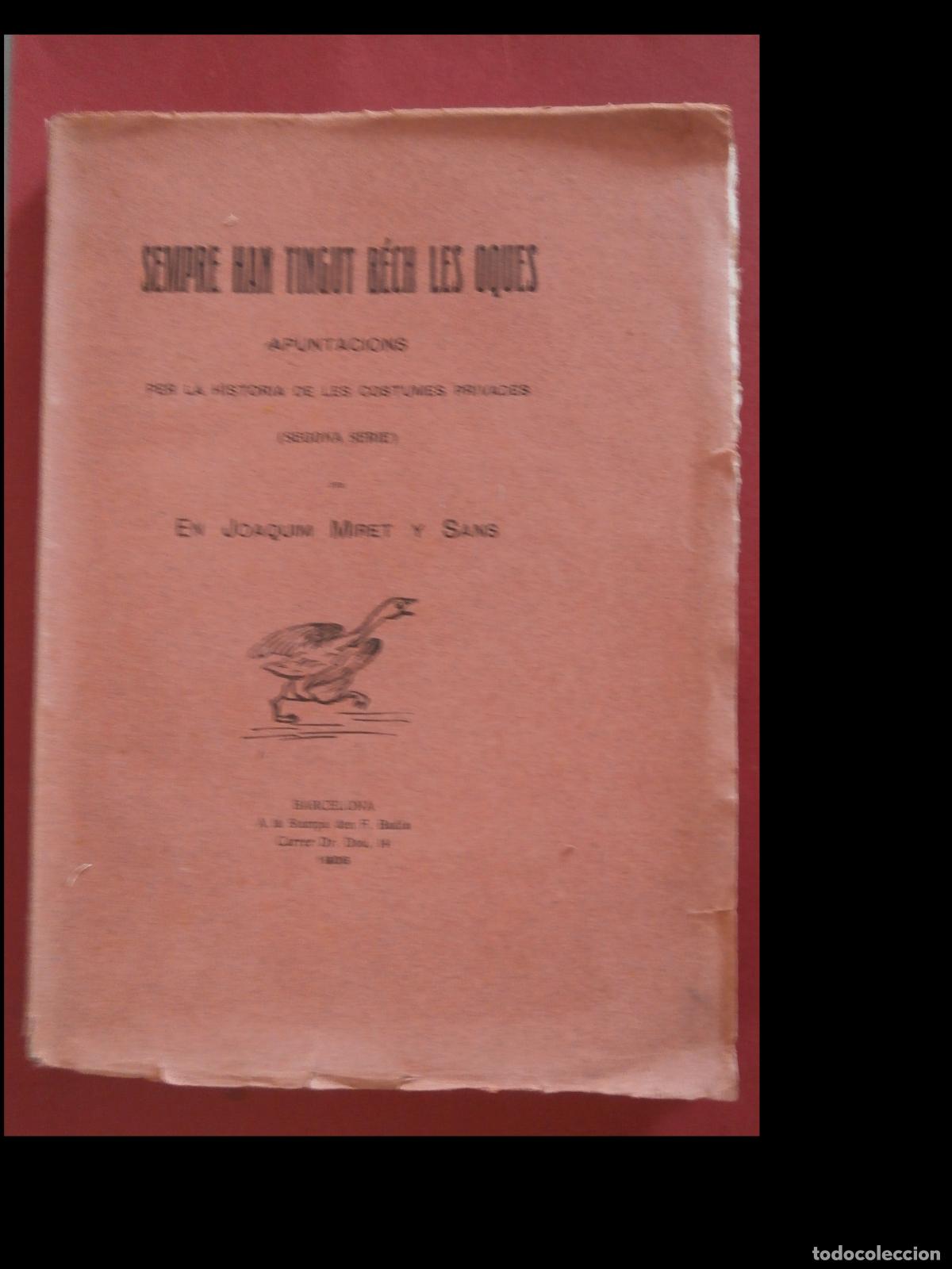 Libros antiguos: Sempre han tingut b&eacute;ch les oques. Apuntacions per la historia de les costumes. (Segona Serie)