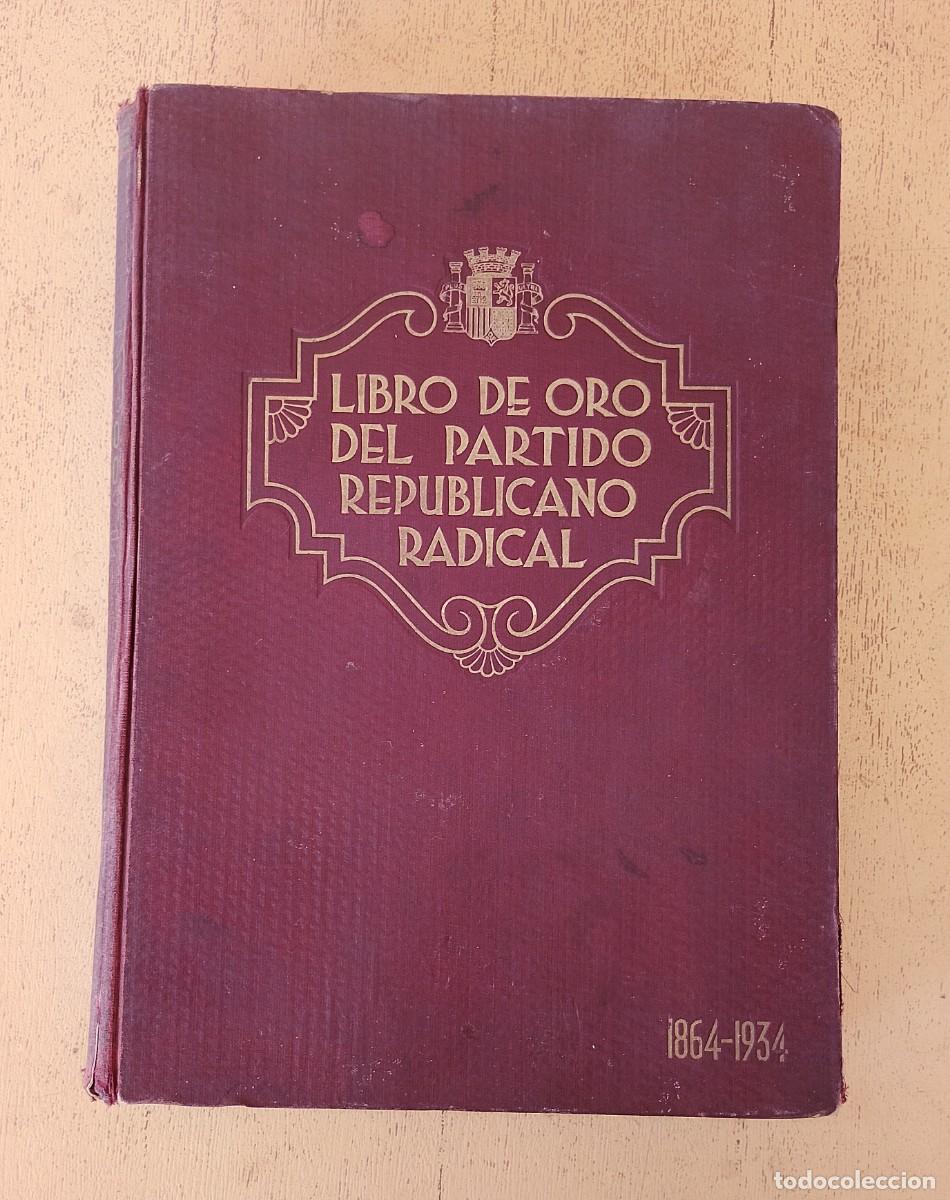 Libros antiguos: Libro de Oro del Partido Republicano Radical 1864 - 1934