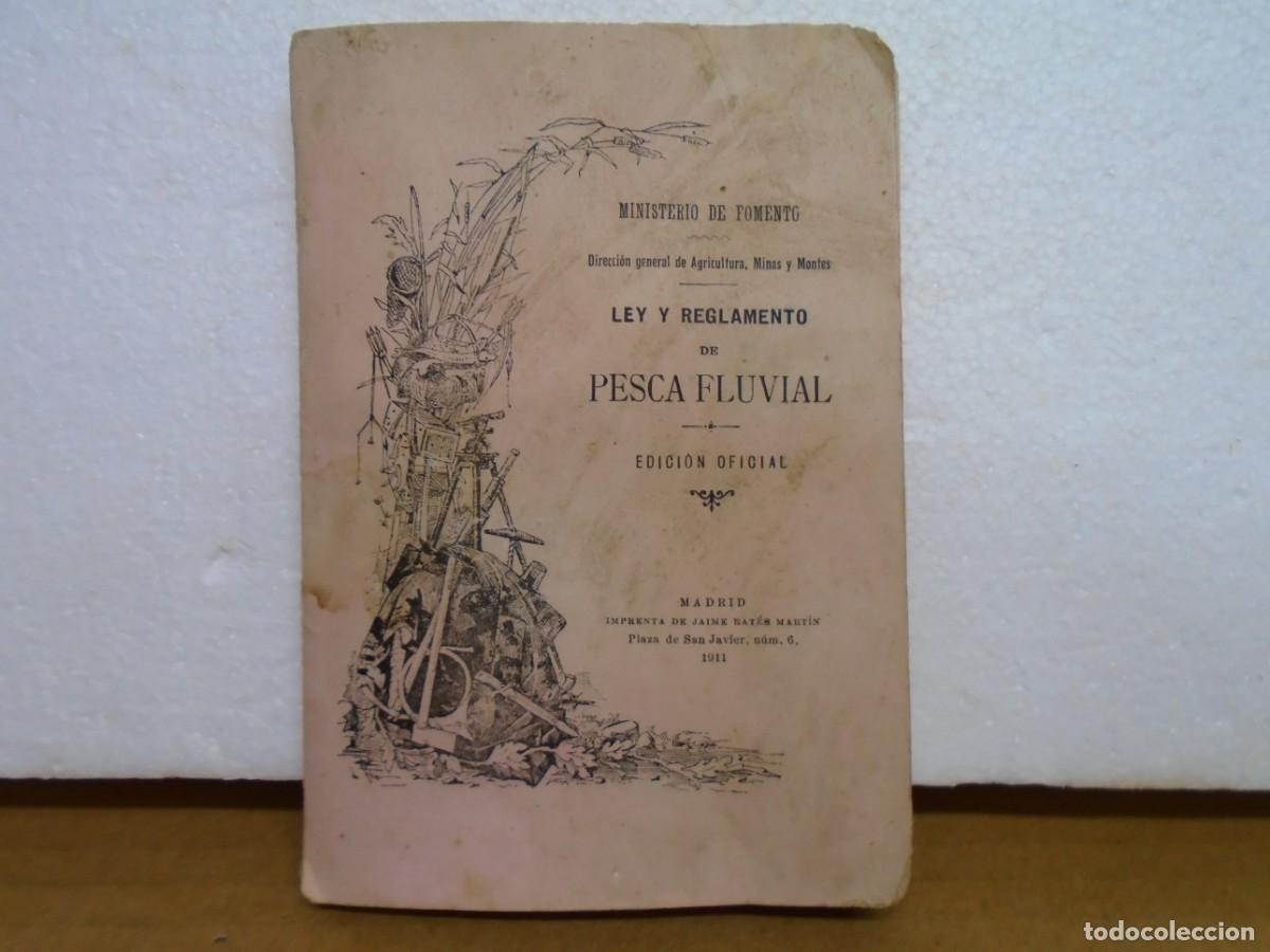 Libros antiguos: LEY Y REGLAMENTO DE PESCA FLUVIAL/DIR.GRAL.DE AGRICULTURA,MINAS Y MONTES,1911.