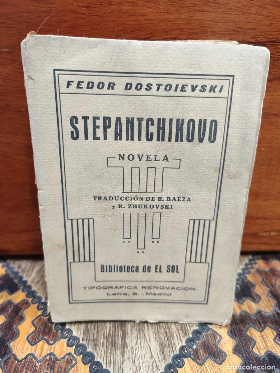 Libros antiguos: Fedor Dostoievski &ndash; Stepantchikovo &ndash; Biblioteca de El Sol / Tipogr&aacute;fica Renovaci&oacute;n &ndash; 1918