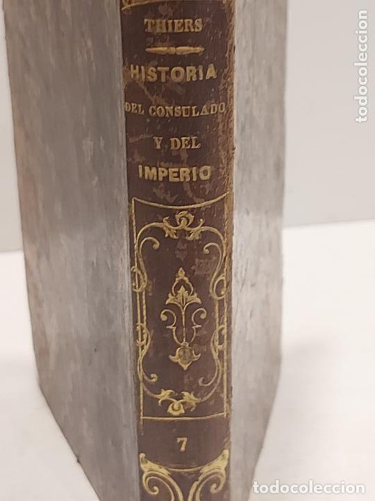 Libros antiguos: HISTORIA DEL CONSULADO Y DEL IMPERIO DE NAPOLE&Oacute;N | M. THIERS | TOMO VII | 1847