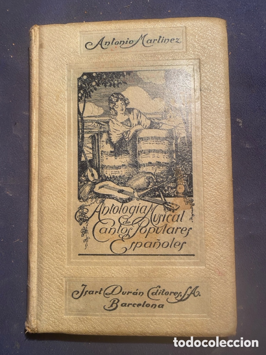 Old books: ANTONIO MARTINEZ: - ANTOLOGIA MUSICAL DE CANTOS POPULARES ESPA&Ntilde;OLES Y PORTUGUESES - (1930)