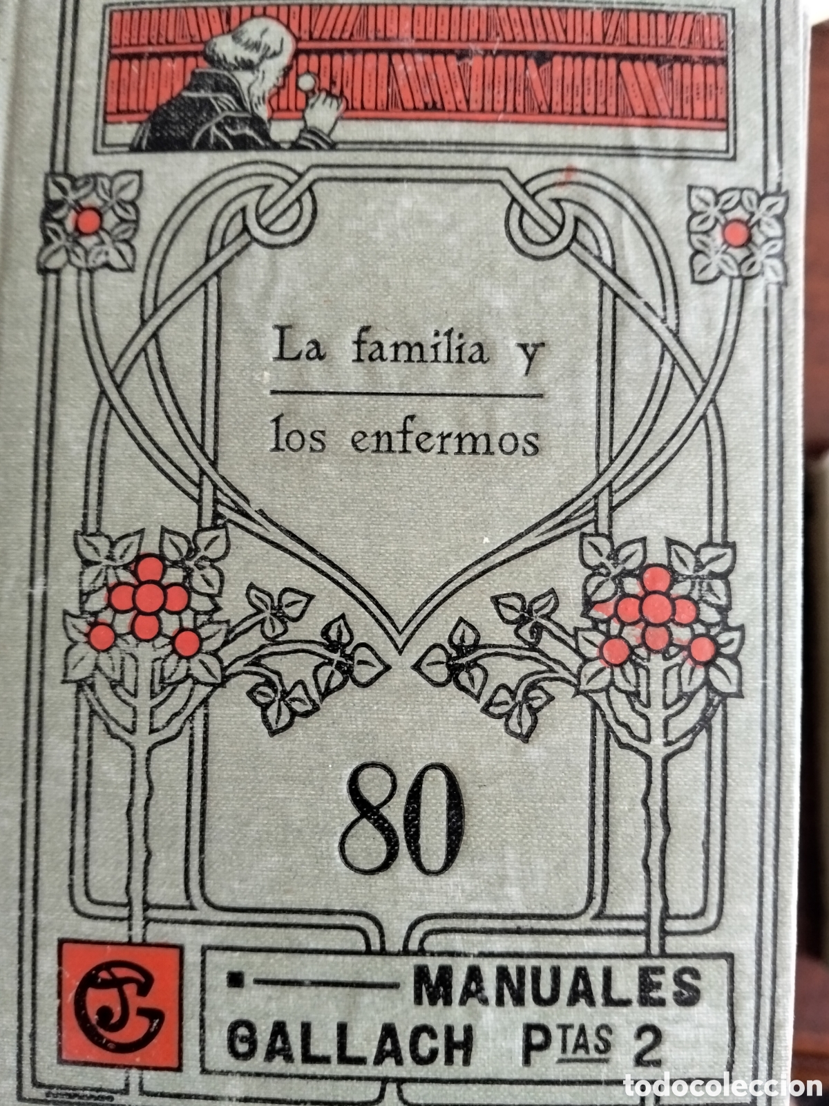 Libros antiguos: MANUALES GALLACH LA FAMILIA Y LOS ENFERMOS N.80