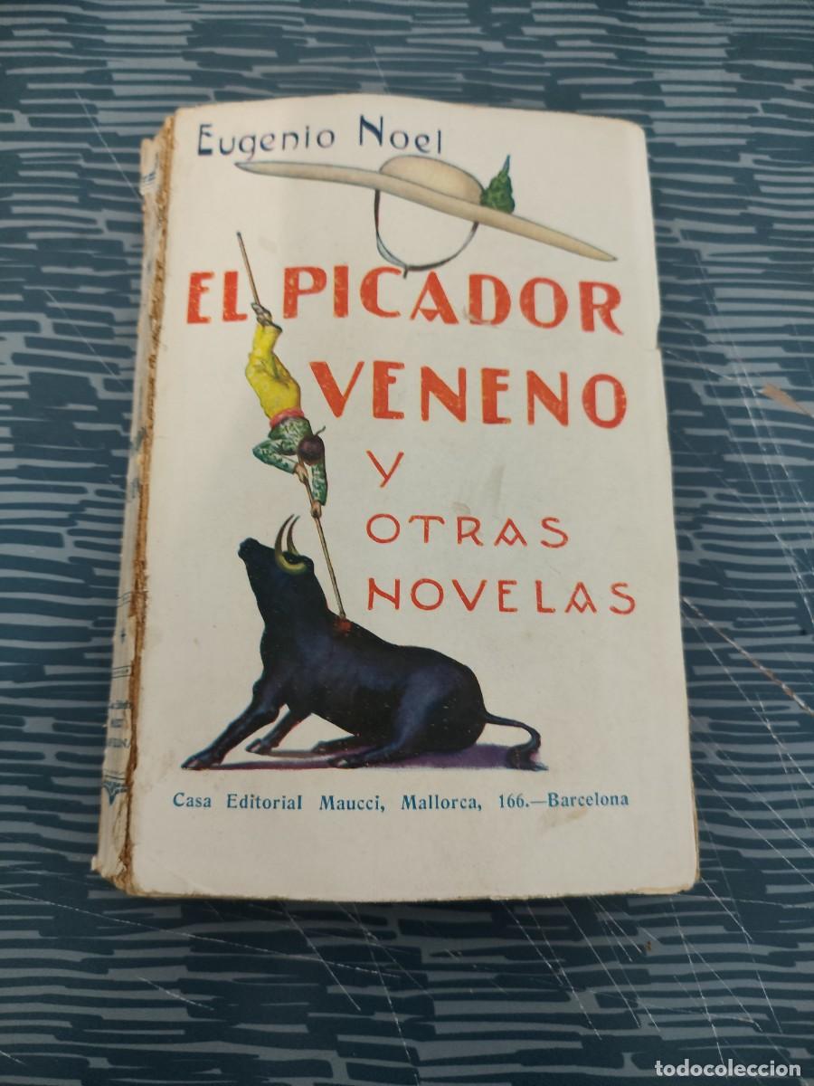 Libros antiguos: EL PICADOR, VENENO Y OTRAS NOVELAS, EUGENIO NOEL, EDITORIAL MAUCCI,254 P&Aacute;GINAS.