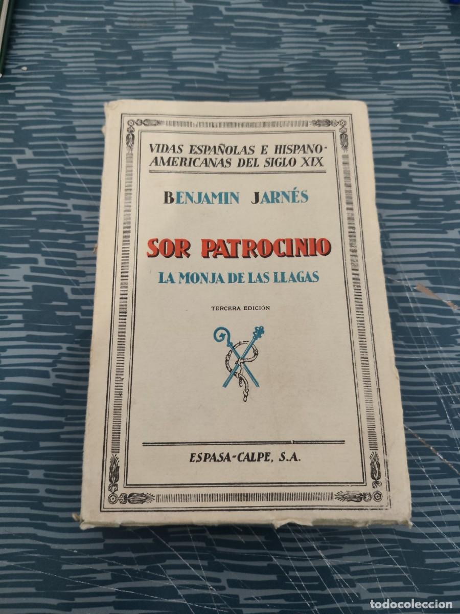 Libros antiguos: SOR PATROCINIO,LA MONJA DE LAS LLAGAS, BENJAMIN JARNES,ESPASA CALPE,1936,291 PAG