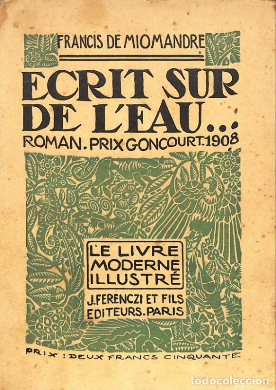 Antiquarische B&uuml;cher: Ecrit sur de l'eau - Francis de Miomandre - Ed. J. Ferenczi et Fils - Paris 1929, 1&ordf; ed.