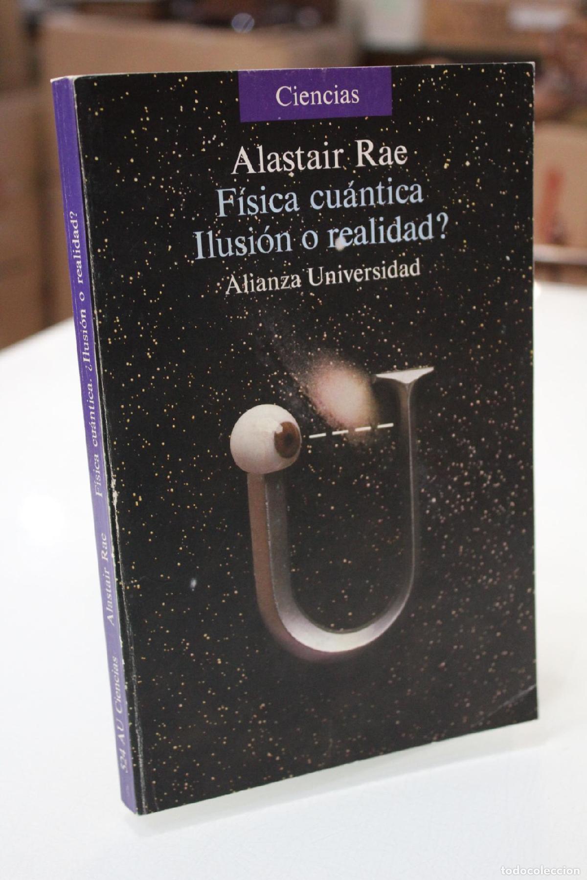 Libros antiguos: F&iacute;sica cu&aacute;ntica: &iquest;Ilusi&oacute;n o realidad? - Rae, Alastair
