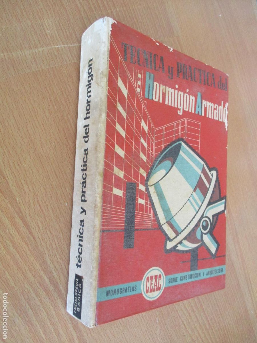 Libros antiguos: MONOGRAF&Iacute;AS CEAC- T&Eacute;CNICA Y PR&Aacute;CTICA DEL HORMIG&Oacute;N ARMADO-E. CASAPRIMA CABAL-1972
