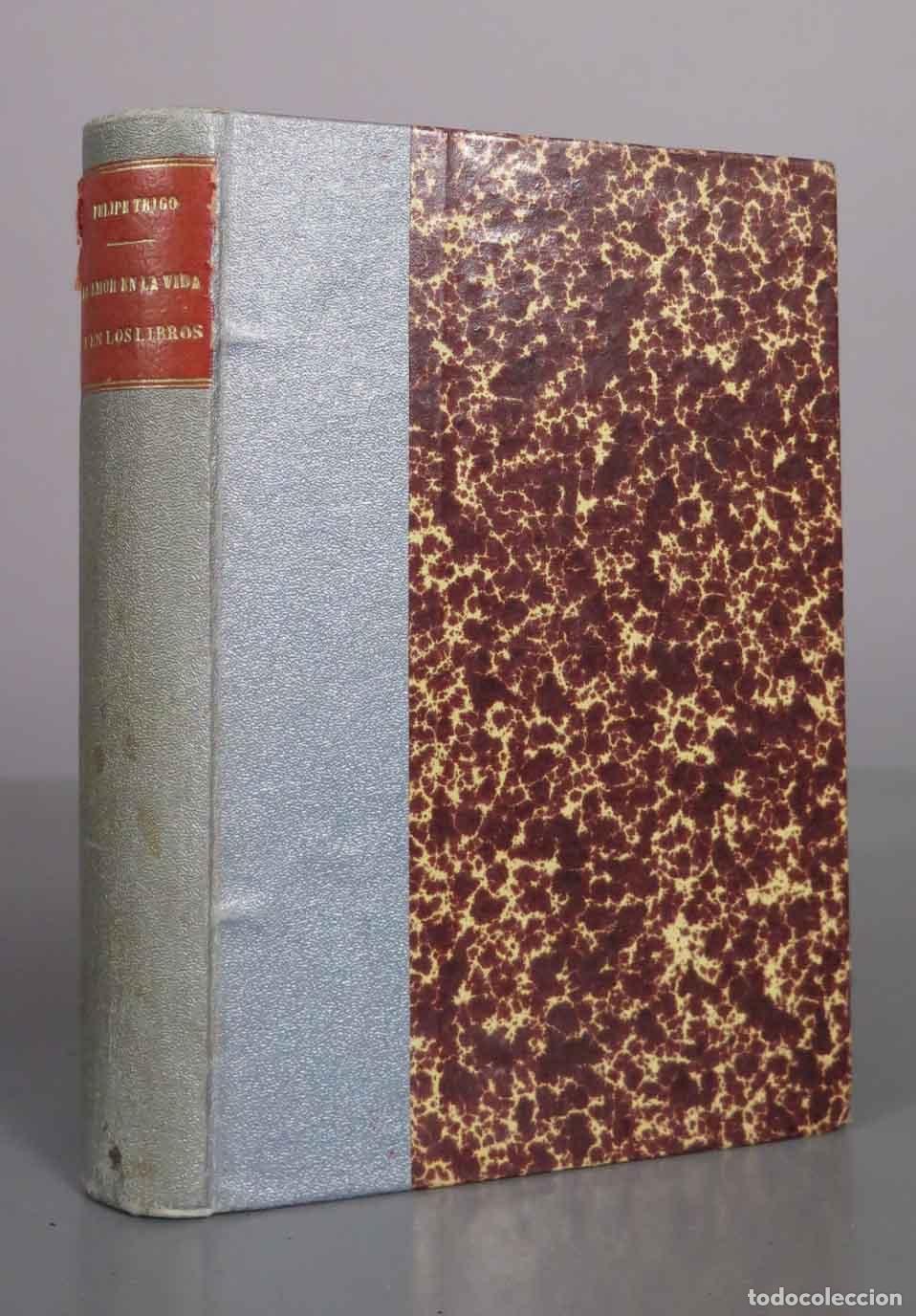 Libros antiguos: El amor en la vida y en los libros - Felipe Trigo - Biblioteca Renacimiento 1911