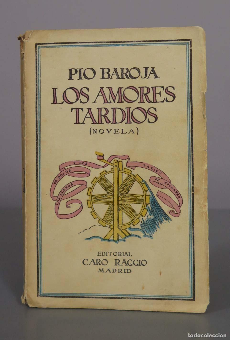 Libros antiguos: Los amores tard&iacute;os - P&iacute;o Baroja - Editorial Caro Raggio