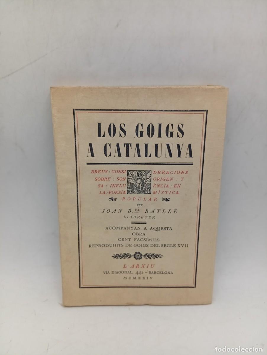 Libros antiguos: LOS GOIGS A CATALUNYA. JOAN BTA. BATLLE. 1924. PAGS: 128. INTONSO.