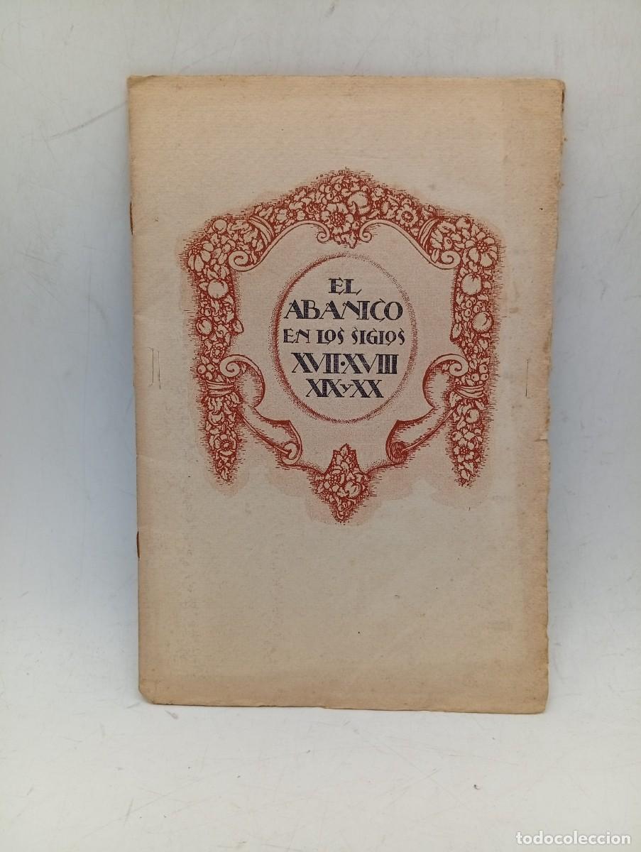 Libros antiguos: EL ABANICO EN LOS SIGLOS XVII-XVIII-XIX Y XX. JUAN LLORENS HIJO. 1921.