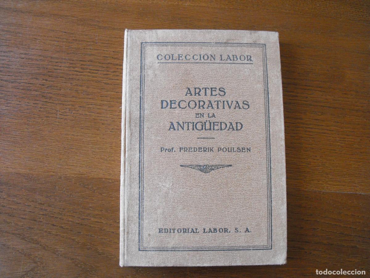 Libros antiguos: Poulsen, Frederik. Artes Decorativas en la Antig&uuml;edad. Ed. Labor, S.A. 1927.