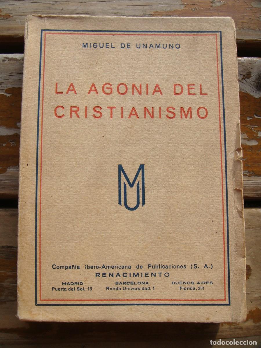Libros antiguos: Miguel de Unamuno: LA AGONIA DEL CRISTIANISMO. Primera edici&oacute;n