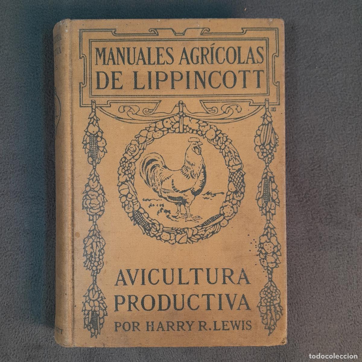 Libros antiguos: L-5445. MANUALES AGR&Iacute;COLAS DE LIPPINCOTT. AVICULTURA PRODUCTIVA. HARRY R. LEWIS. 1921.