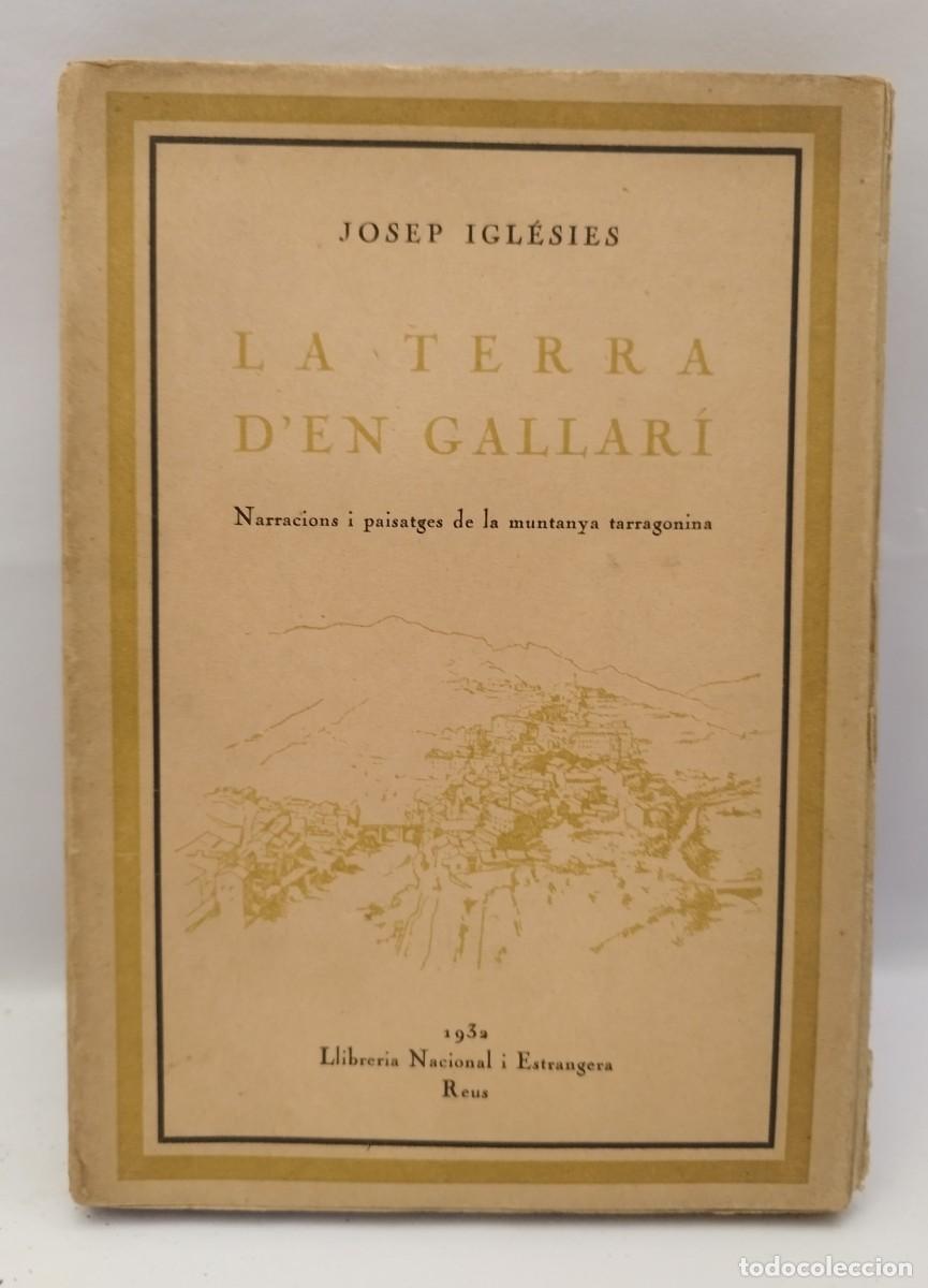 Libros antiguos: Josep Iglesies. La terra d'en Gallar&iacute;. Narracions i paisatges de la muntanya tarragonina. Reus, 1932
